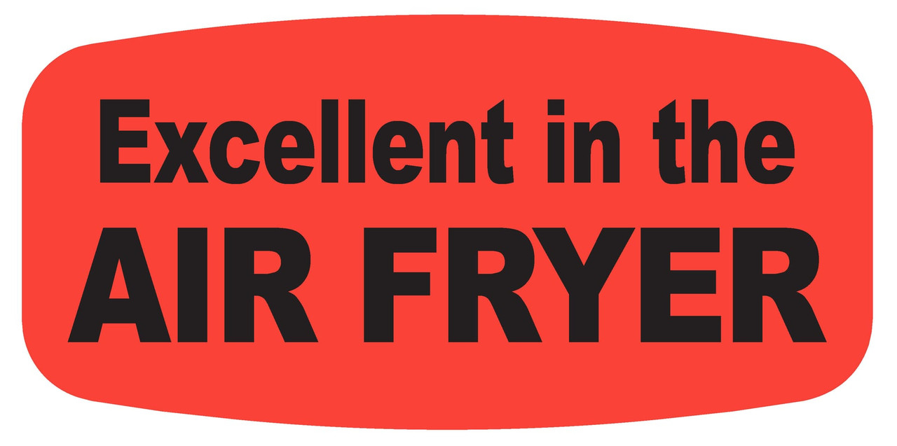 Excellent in the Air Fryer Label 0.625X1.25 IN Black Fluorescent Red Short Oval 1000 Count/Roll 50 Rolls/Case