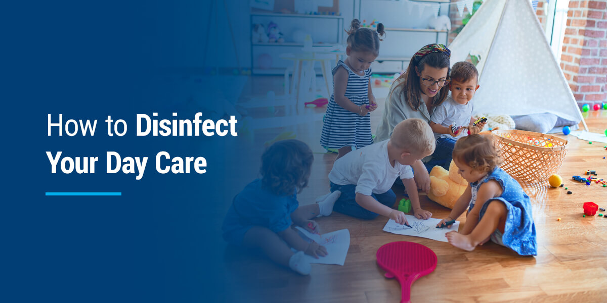How to Disinfect Your Day Care