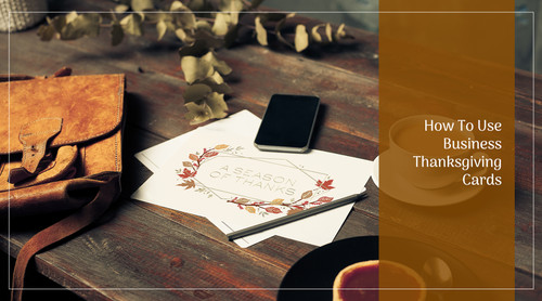 How to Use Business Thanksgiving Cards