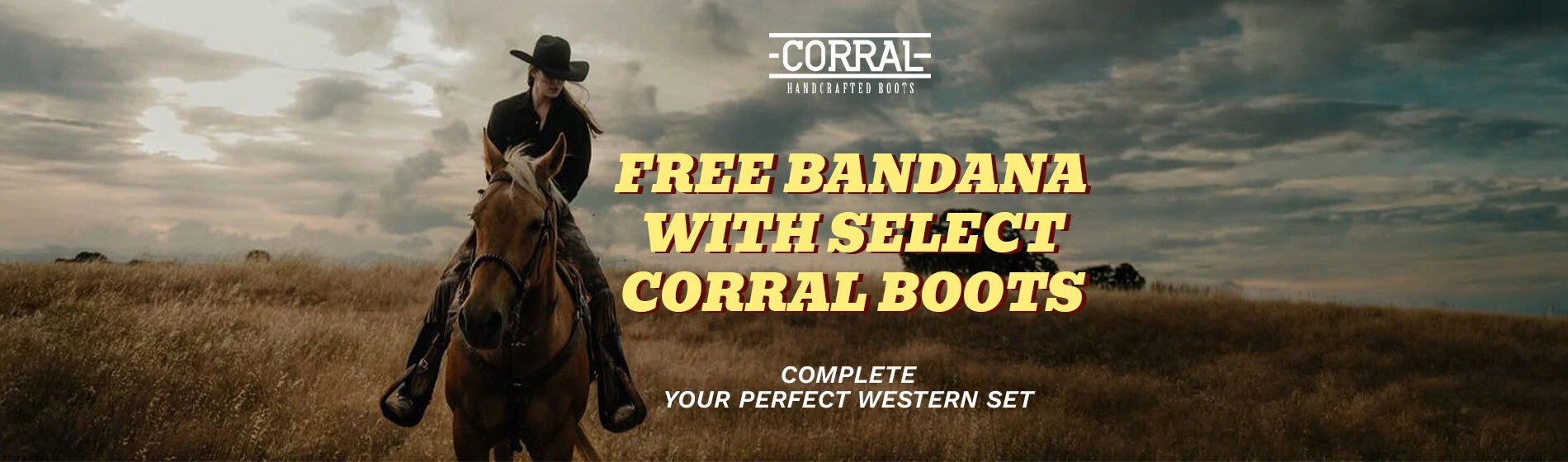 Graphic, a woman on a horse in rustic outdoor setting wearing Western gear, text, Complete Your Perfect Western Set: Free Bandana with Select CORRAL Boots