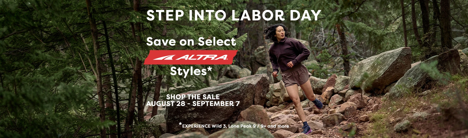 Graphic, a woman trail running up a steep rocky path through a green forest wearing a dark plum long-sleeve top and shorts with dark blue Altra running shoes, text, STEP INTO LABOR DAY: Save 25% on Select ALTRA Styles