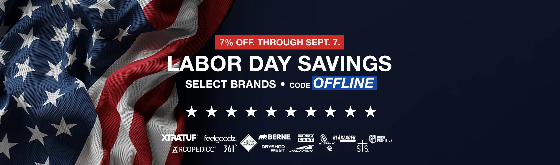 graphic, a draped American flag on the left side against a dark navy blue background with various brand logos at the bottom, text, LABOR DAY SAVINGS: Save 7% on Select Brands Through Sept. 7 with Code OFFLINE - XTRATUF, feelgoodz, ARCOPEDICO, 361 Degrees, BERNE, DRYSHOD, ALTRA, ORIGINAL SWAT, ALTAMA, BLÅKLÄDER, sts, BORN PRIMITIVE, Viktos