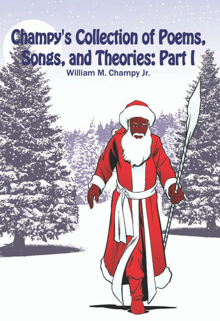 Champy's Collection of Poems, Songs, and Theories: Part I