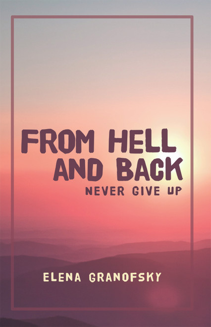 From Hell and Back : Never Give Up