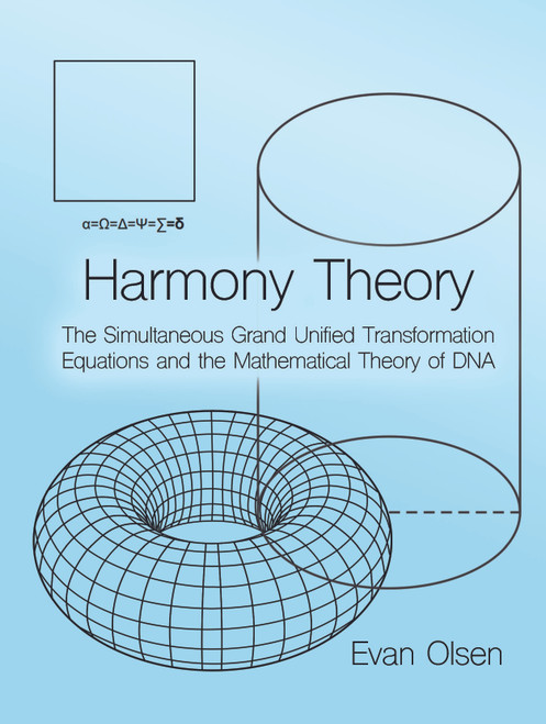 Harmony Theory: The Simultaneous Grand Unified Transformation Equations and the Mathematical Theory of DNA 
