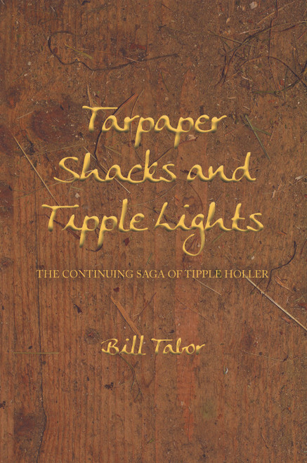 Tarpaper Shacks and Tipple Lights: THE CONTINUING SAGA OF TIPPLE HOLLER - eBook