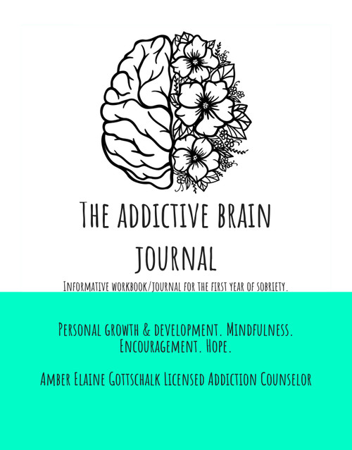 The Addictive Brain Journal: Informative workbook/journal for the first year of sobriety - eBook