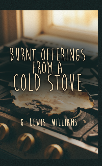 Burnt Offerings from a Cold Stove - ebook