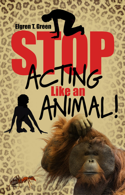 Stop Acting Like an Animal!