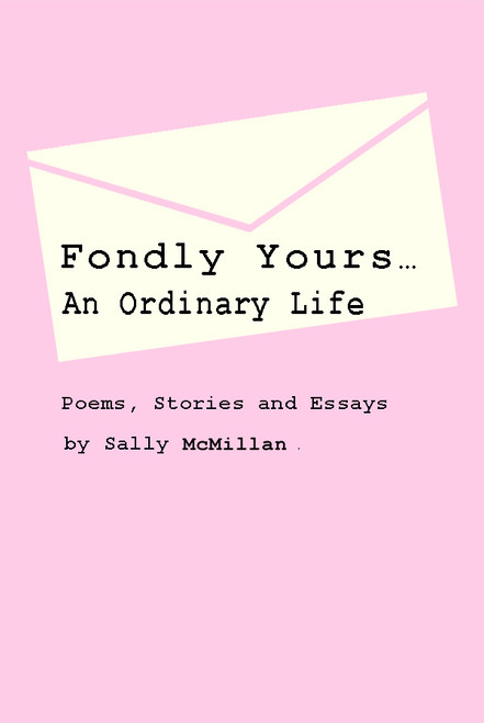 Fondly YoursÂAn Ordinary Life: Poems, Stories and Essays