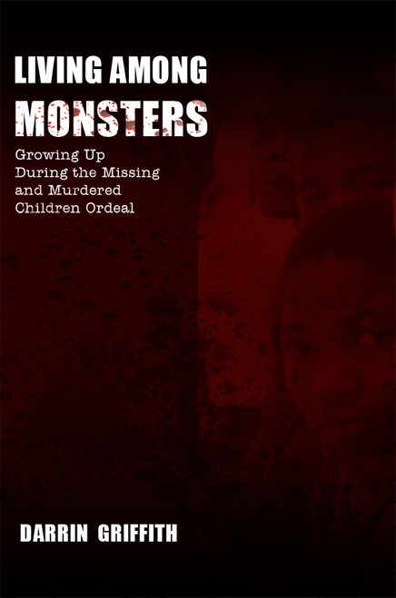 Living Among Monsters: Growing Up During the Missing and Murdered Children Ordeal