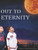 Out to Eternity