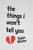 The Things I Won't Tell You