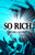 So Rich