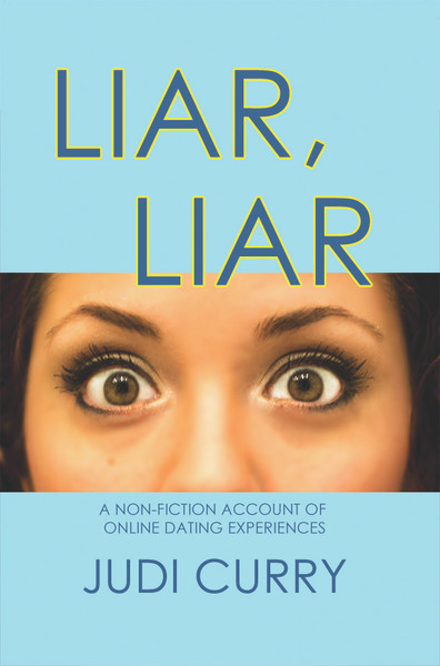 Liar, Liar: A Non-Fiction Account of Online Dating Experiences - eBook