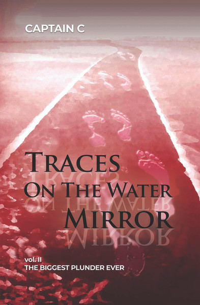 Traces on the Water Mirror: Volume II: The Biggest Plunder Ever
