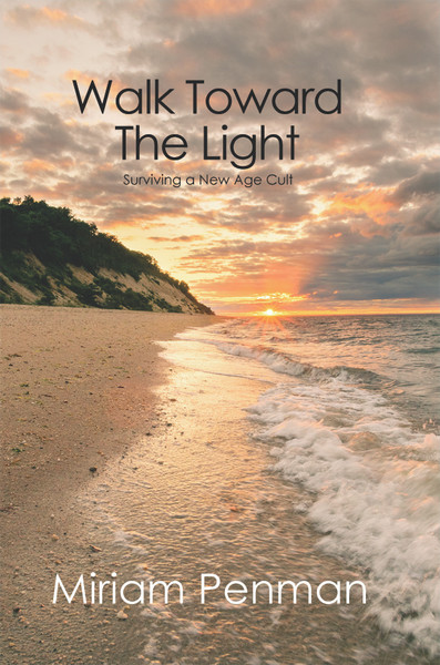 Walk Toward The Light: Surviving a New Age Cult