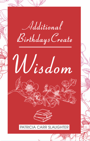 Additional Birthdays Create WISDOM