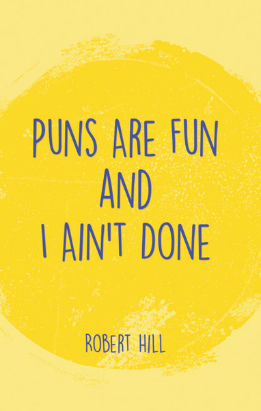 Puns Are Fun And I Ain't Done - eBook