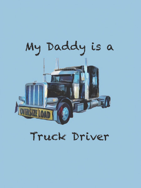 My Daddy is a Truck Driver