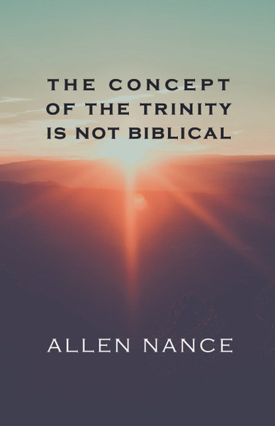 The Concept of the Trinity Is Not Biblical 