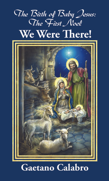 The Birth of Baby Jesus: The First Noel – We Were There! 
