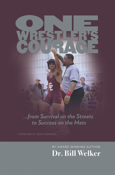 One Wrestler's Courage: Survival on the Streets to Success on the Mats - eBook