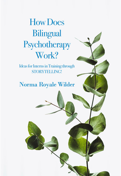 How Does Bilingual Psychotherapy Work? Ideas for Interns in Training through STORYTELLING!