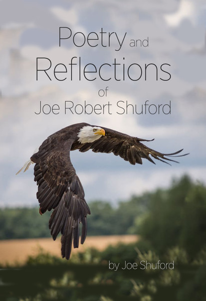 Poetry and Reflections of Joe Robert Shuford