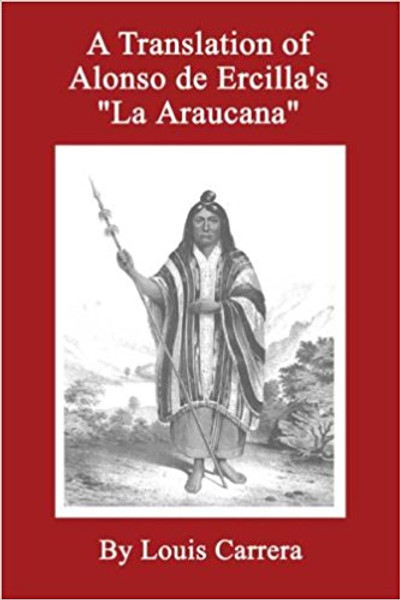 A Translation of Alonso de Ercilla's 'La Araucana'
