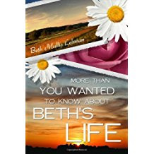 More Than You Wanted to Know About Beth's Life