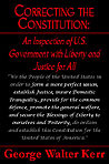 Correcting the Constitution: An Inspection of U.S. Government with Liberty and Justice for All by George Walter Kerr