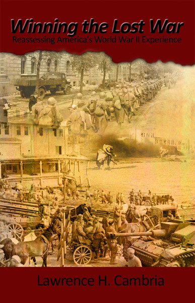 Winning the Lost War: Reassessing America's World War II Experience