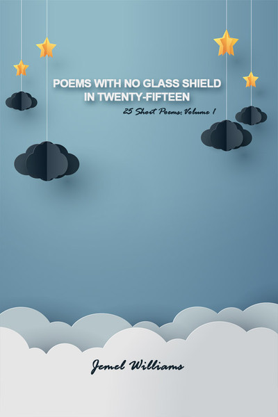Poems with No Glass Shield in Twenty-Fifteen