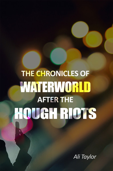 The Chronicles of WaterWorld After the Hough Riots - eBook