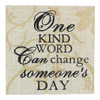 Words of Wisdom One Kind Word Can Change Someones Day Burlap Box 11 Inch Sign