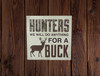 Hunters Will Do Anything For A Buck 13 Inch Wood Wall Decor Plaque Sign