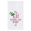 Elf Made Me Eat It Funny Holiday Embroidered Kitchen Flour Sack Dish Towel