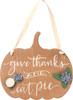 Pumpkin Shaped Give Thanks And Eat Pie Hanging Wall Decor Wood 8 Inches