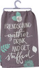 Friendsgiving Gather Drink and Get Stuffed Holiday Kitchen Dish Towel