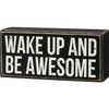 Wake Up and Be Awesome Black and White Box Sign Shelf Sitter