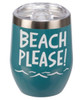 Beach Please Wine Tumbler Stainless Steel with Plastic Lid 12 Ounces