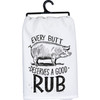 Every Butt Deserves a Good Rub Pig Farmhouse Cotton Kitchen Dish Towel