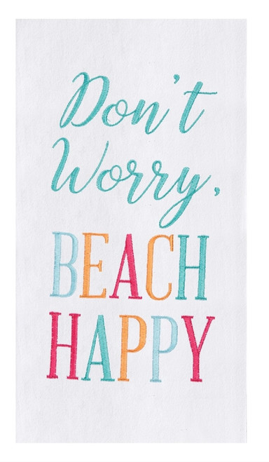 Don't Worry Beach Happy Embroidered Flour Sack Kitchen Towel Cotton