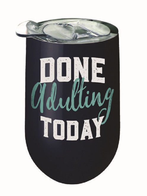 Done Adulting Today Stainless Wine Tumbler with Lid 14 Ounces