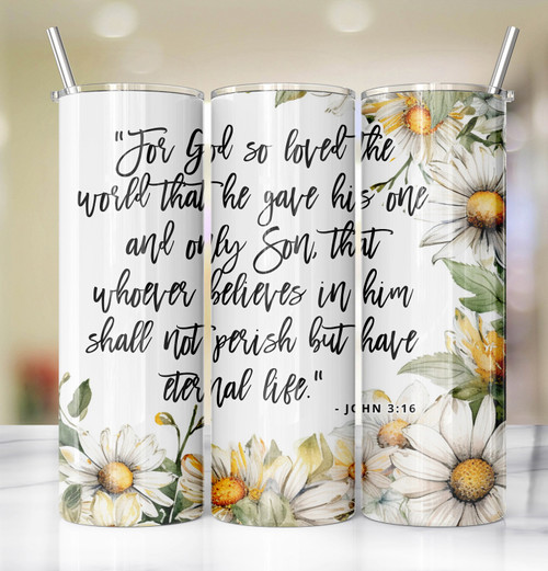 God So Loved the World Verse Daisies 20 Oz Skinny Metal Tumbler w/Lid and Straw