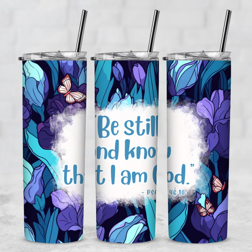 Psalm 46:10 Be Still and Know Blue Flowers Butterflies 20 Oz Tumbler w/Lid Straw