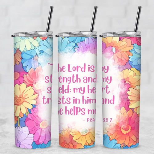 The Lord is My Strength and Shield Psalm 28:7 20 Oz Metal Tumbler w/Lid Straw