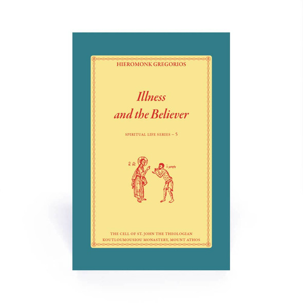 Softcover book titled 'Illness and the Believer' by Hieromonk Gregorios, part of the Spiritual Life Series.