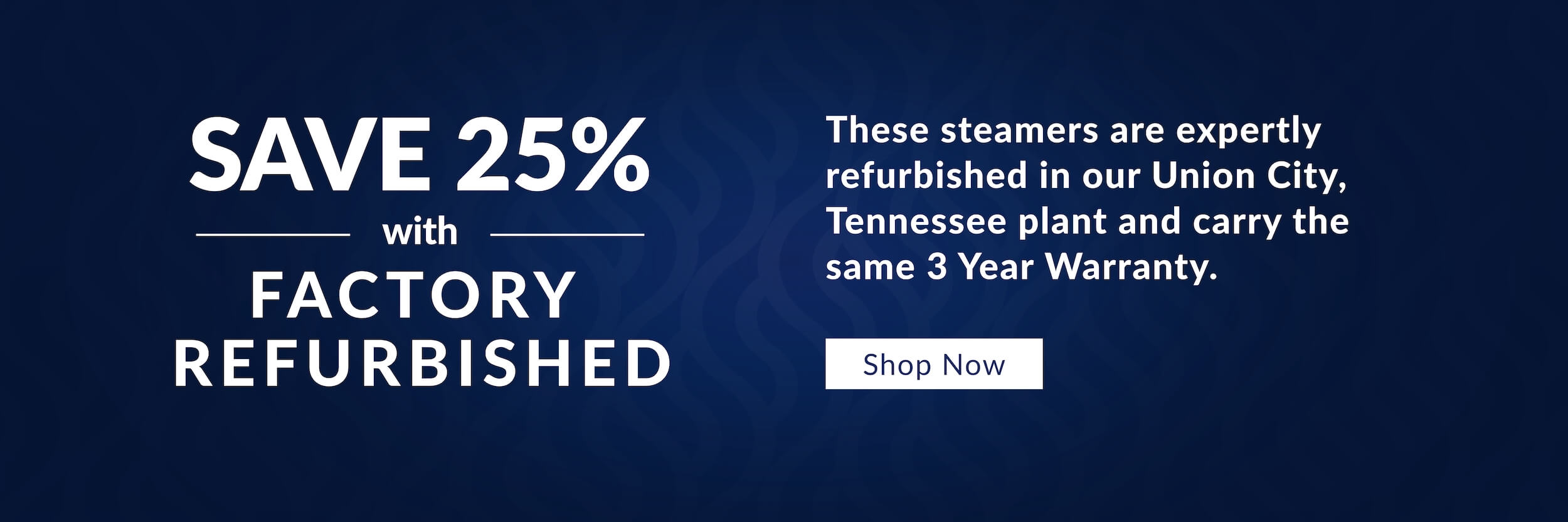 Save 25% with Factory Refurbished. These steamers are expertly refurbished in our Union City, Tennessee plant and carry the same 3 Year Warranty.